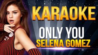 Selena Gomez  Only You KARAOKE [upl. by Joannes]