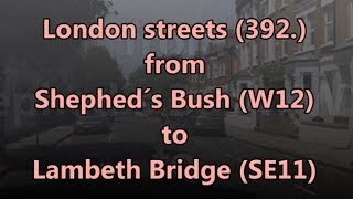 London streets 392  Shepherd´s Bush W12  Holland Park  Cromwell Road  Lambeth Bridge SE11 [upl. by Nahshunn]