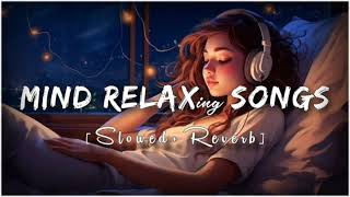 MIND RELAXing SONG  New song  slowed amp reverb song trendingsong hindisong [upl. by Fabrianne910]