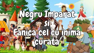 👑 Negru Imparat si Fanica cel cu inima curata  Povesti pentru copii  Basme  Povesti nemuritoare 👑 [upl. by Tanner]