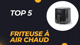 Top 5 Meilleure Friteuse à Air Chaud 2024 [upl. by Iadam]