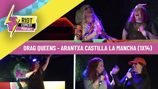 Drag queens  Arantxa Castilla La Mancha  Riot Comedy Podcast 1x14 [upl. by Llertnor]