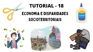 ECONOMIA E DISPARIDADES SOCIOTERRITORIAIS TUTORIAL 18 [upl. by Krik]