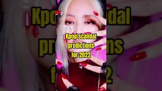 Kpop scandal predictions for 2022 [upl. by Laohcin]