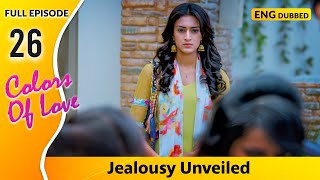 Sonakshi jealous of Dev and Natashas Closeness  Colors Of Love  Full Episode 26【 English Dubbed 】 [upl. by Appolonia907]