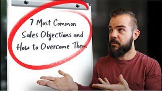 7 Most Common Sales Objections and How to Handle Them  Objection Handling Training [upl. by Swiercz583]