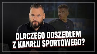 BIZNESOWE ZERO  DLACZEGO ODSZEDŁEM Z KANAŁU SPORTOWEGO [upl. by Erlina533]