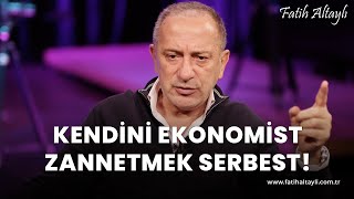 Fatih Altaylı yorumluyor Kendini ekonomist zannetmek serbest [upl. by Leikeze299]