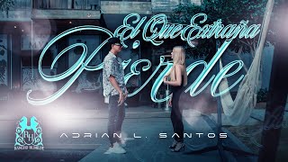 Adrian L Santos  El Que Extraña Pierde Official Video [upl. by Naugal763]