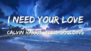 Calvin Harris Ellie Goulding  I Need Your Love Lyrics [upl. by Bridwell783]