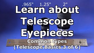 Telescope Basics 3 of 6 Understanding common eyepieces for telescopes [upl. by Mittel314]