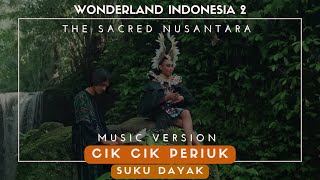 WONDERLAND INDONESIA 2  Cik Cik Periuk  Suku Dayak dari Kalimantan Barat by ALFFY REV [upl. by Nomaid431]