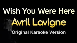 Wish You Were Here  Avril Lavigne Karaoke Songs With Lyrics  Original Key [upl. by Landel]