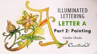 Illuminated Lettering Letter A with Watercolor Flowers by illustrator Cecilie Okada [upl. by Laohcin472]