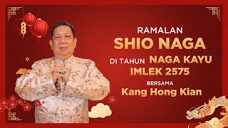 Ramalan Shio Naga di Tahun Naga Kayu 2024 Bersama Kang Hong Kian  Sonora Fengshui [upl. by Ntsuj]