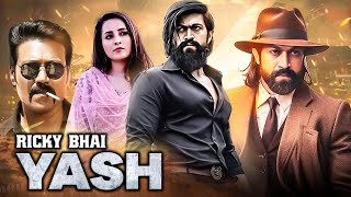 Ricky Bhai Yash  New Released Full Hindi Dubbed Action Movie  Rocking Star Yash  Action Movie [upl. by Syned]