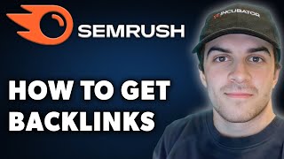 How to Get Backlinks Semrush Full 2024 Guide [upl. by Anasor]