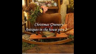 Christmas Greenery and Part 2 of Antiques in this old house [upl. by Plantagenet]