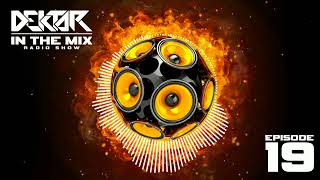 Dektar In The Mix Radio Show Episode 19  Bass House Electro House Mainstage EDM [upl. by Pownall212]