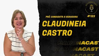 MADONACAST 123 CLAUDINEIA CASTRO [upl. by Millan987]