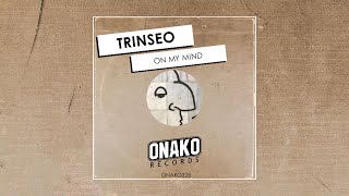 Trinseo  On My Mind Radio Edit ONAKO328 [upl. by Pascoe]