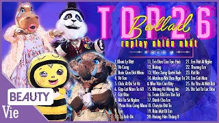 TOP 26 bài hát được replay nhiều nhất bùng nổ cảm xúc tại THE MASKED SINGER  Playlist Triệu View [upl. by Anabahs]