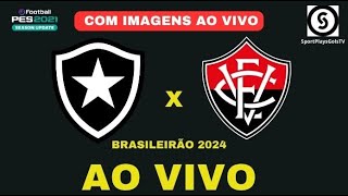 BOTAFOGO X VITORIA AO VIVO COM IMAGENS BRASILEIRÃO 2024  PES21 [upl. by Verdie]