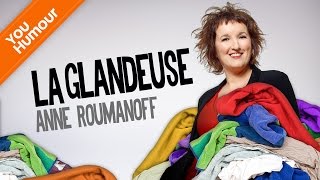 Anne Roumanoff  la glandeuse trop dur de bosser [upl. by Hachmin]