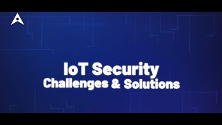 IoT Security Challenges amp Solutions [upl. by Eitsrik]