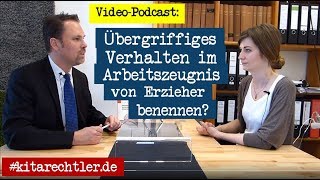 Kitarecht Folge 259 Wie übergriffige Erzieher im Arbeitszeugnis bewerten [upl. by Tanitansy468]