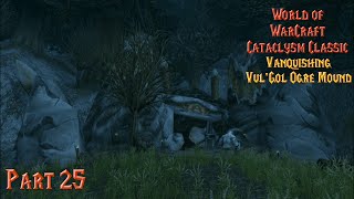 Vanquishing VulGol Ogre Mound  Part 25 WoW Cataclysm Classic Retribution Paladin No Commentary [upl. by Aonian]