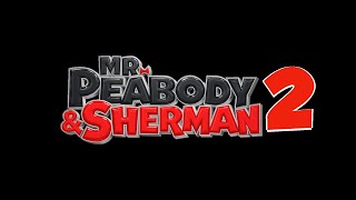 Mr Peabody amp Sherman 2 Teaser Trailer FANMADE [upl. by Tamma]