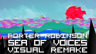 Porter Robinson  Sea of Voices【ＶＩＳＵＡＬ ＲＥＭＡＫＥ】 [upl. by Milore]