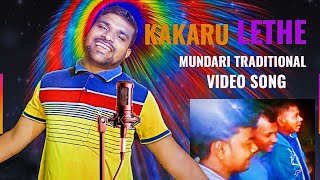 KAKARU LETHE  New Mundari Traditional Video Song 2023 [upl. by Uhej156]