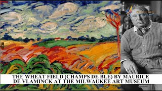 The Wheat Field Champs de Ble by Maurice de Vlaminck at The Milwaukee Art Museum [upl. by Boesch]