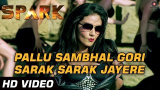 Pallu Sambhal Gori Sarak Sarak Jayere Official Video  SPARK  Rajniesh Duggal amp Daisy Shah  HD [upl. by Valma]