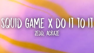 Squid Game amp Do It To It Zedd Edit Lyrics  bounce with it drop wit it lean wit [upl. by Artimid912]