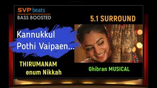 Kannukkul Pothi Vaipaen  51 SURROUND  Ghibran 🎼 BASS BOOSTED 🎧 SVP Beats Thirumanam enum Nikkah [upl. by Bel]