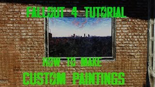 FALLOUT 4 Tutorial How to make Custom Paintings [upl. by Nimaj]