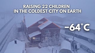 Raising 22 Children in the Worlds Coldest City −64°C −84°F Yakutsk Siberia [upl. by Aneelahs]