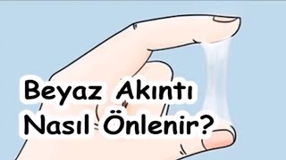 Beyaz Akıntı Nasıl Önlenir [upl. by Sielen942]