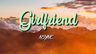 NSYNC  Girlfriend Lyric Video [upl. by Fotzsyzrk598]