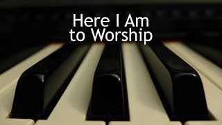 Here I Am to Worship  piano instrumental cover with lyrics [upl. by Esinaj614]