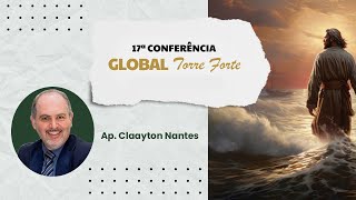 17  17ª Conferência Global Torre Forte  Ap Claayton Nantes [upl. by Notled51]