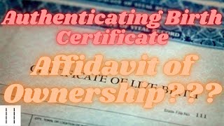 Authenticating the Birth Certificate Then Affidavit of Ownership Affidavit of Emancipation [upl. by Arita]