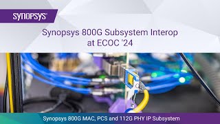 Synopsys 800G MAC PCS and PHY IP Interop with Switches and Optical Links at ECOC 24  Synopsys [upl. by Sankey]