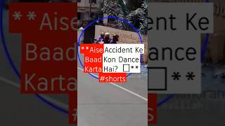 Aise Accident Ke Baad Kon Dance Karta Hai 🤯 shorts [upl. by Nitreb792]