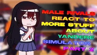 Male rivals reacts to more stuff about Yandere simulator  Part 2 [upl. by Autumn]