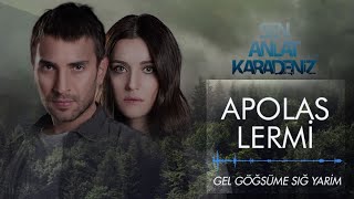 Sen Anlat Karadeniz  Apolas Lermi  Gel Göğsüme Sığ Yarim Orijinal Dizi Müziği [upl. by Kerstin150]