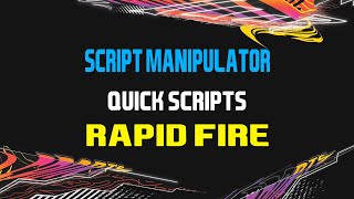 Script Manipulator  Quick Scripts  Rapid Fire [upl. by Alitta]